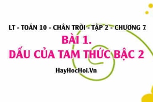 Tam thức bậc hai là gì, Dấu của tam thức bậc 2? Toán 10 chân trời tập 2 chương 7 bài 1